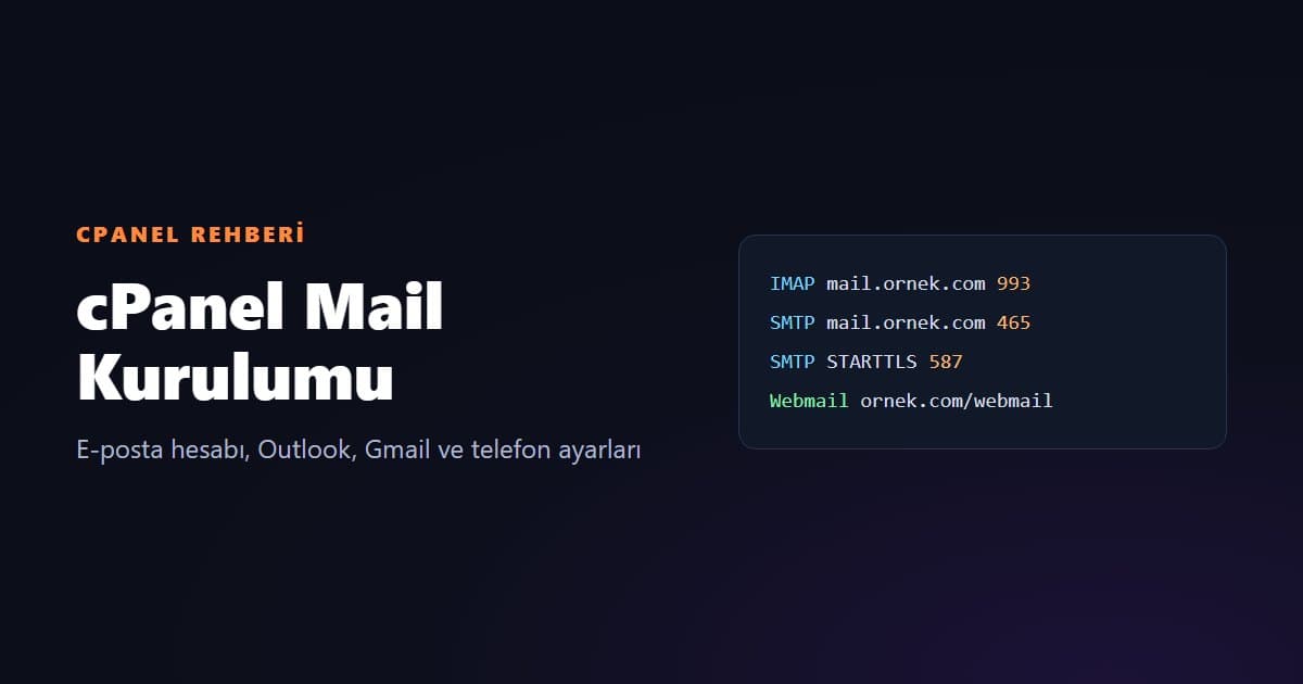 cPanel Mail Kurulumu: E-posta Hesabı Oluşturma, Outlook, Gmail ve Telefon Ayarları