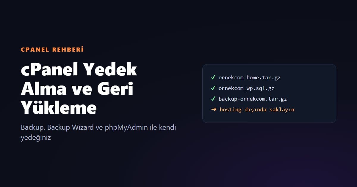 cPanel Yedek Alma ve Geri Yükleme: Backup Wizard ve phpMyAdmin Rehberi