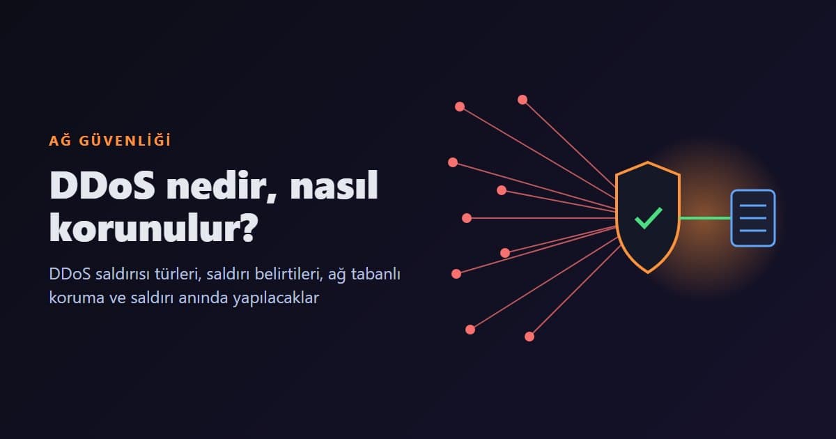 DDoS Nedir? DDoS Saldırısı Türleri, Belirtileri ve Korunma Yolları