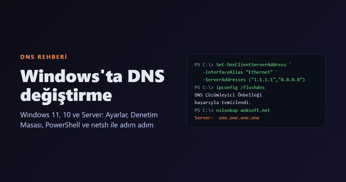 Windows'ta DNS Değiştirme: Windows 11, 10 ve Server DNS Ayarları