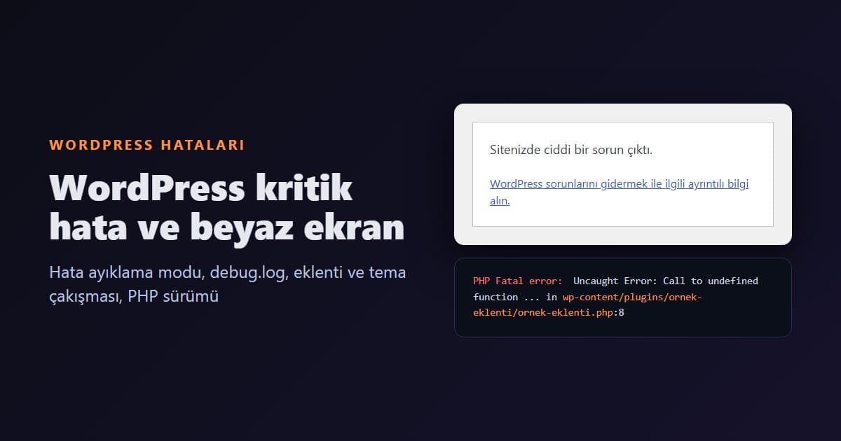 WordPress Kritik Hata ve Beyaz Ekran Çözümü: Hata Ayıklama Modu