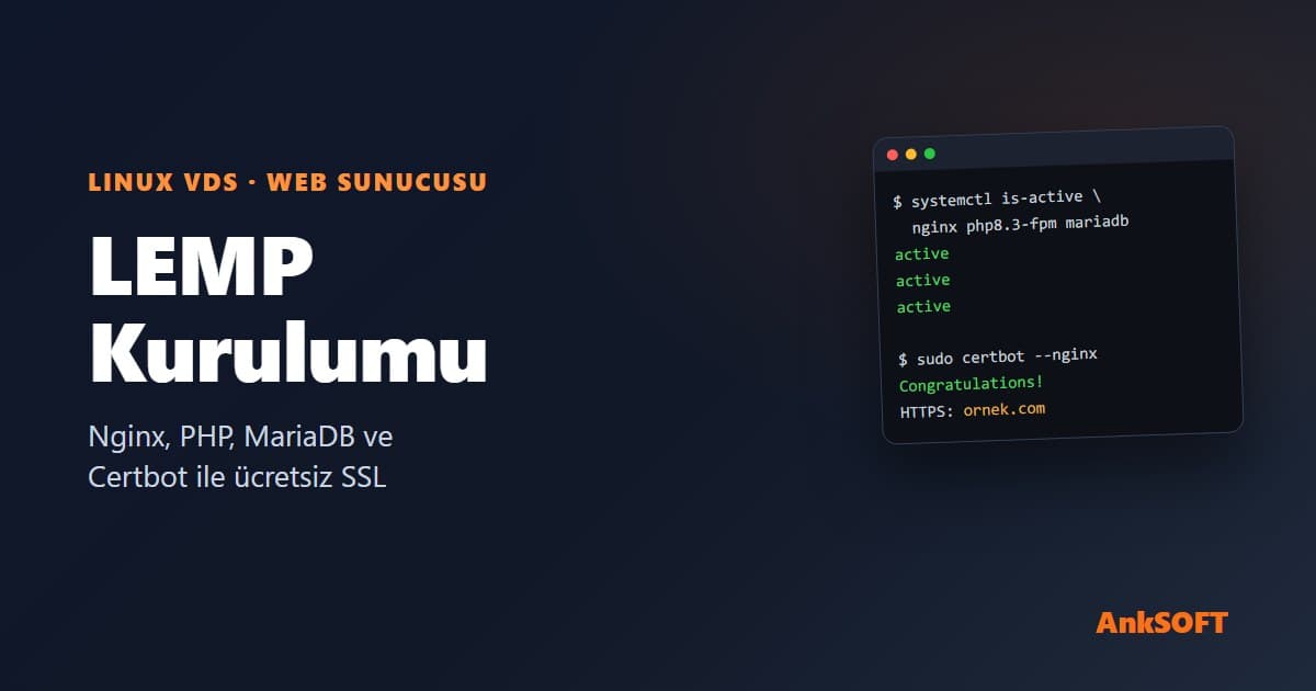 LEMP Kurulumu: VDS Sunucuya Nginx, PHP, MariaDB ve Ücretsiz SSL (Certbot)