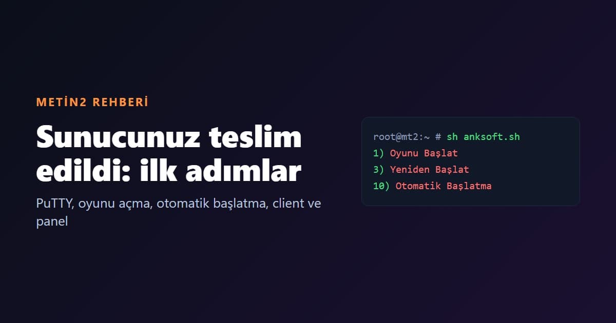 Metin2 Sunucunuz Teslim Edildi: İlk Adımlar (PuTTY, Oyunu Açma, Client ve Panel)